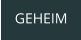 GEHEIM