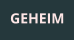 GEHEIM