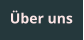 �ber uns